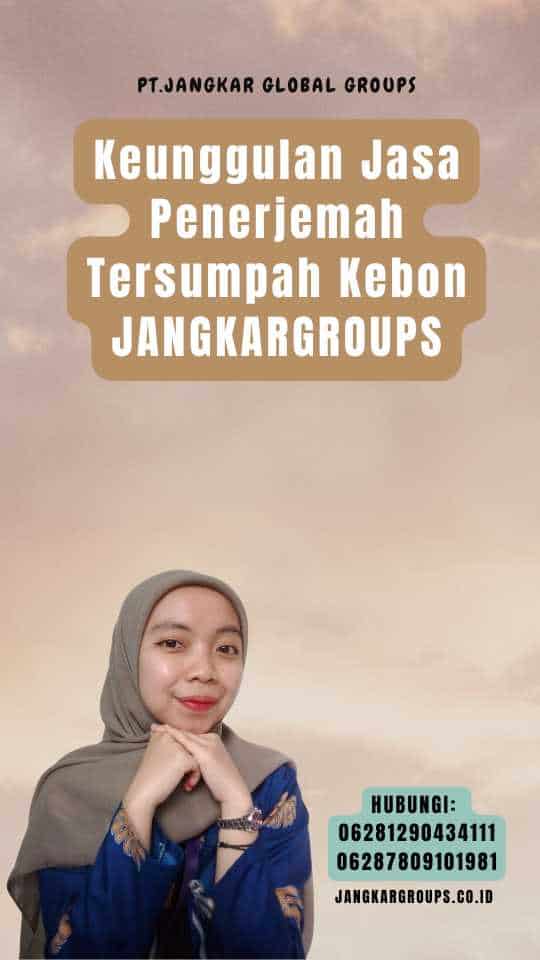 Keunggulan Jasa Penerjemah Tersumpah Kebon JANGKARGROUPS (1)
