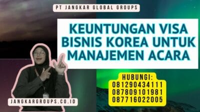 Keuntungan Visa Bisnis Korea untuk Manajemen Acara