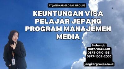 Keuntungan Visa Pelajar Jepang Program Manajemen Media