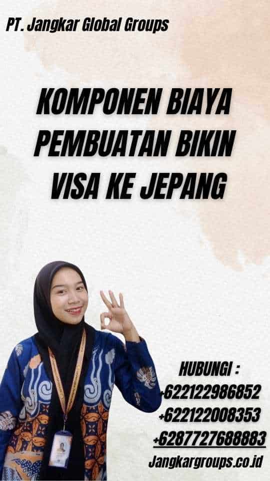 Komponen Biaya Pembuatan Bikin Visa Ke Jepang