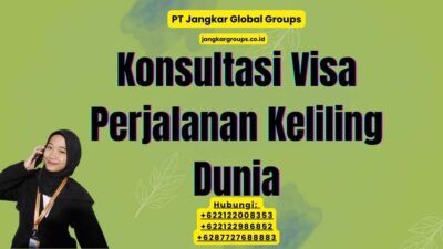 Konsultasi Visa Perjalanan Keliling Dunia