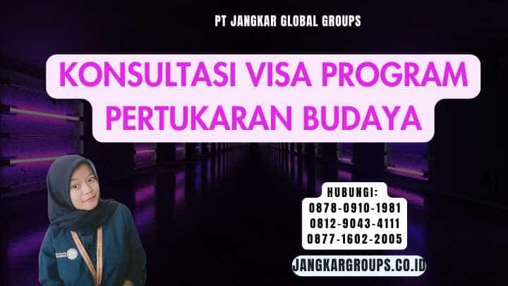 Konsultasi Visa Program Pertukaran Budaya