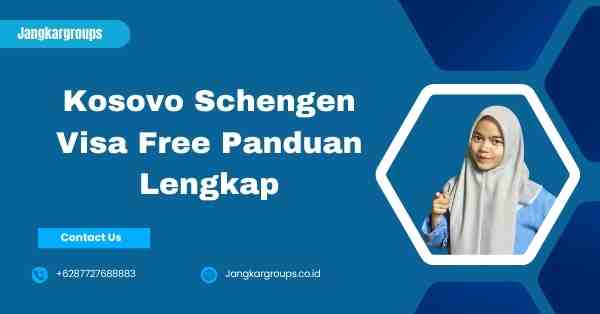 Kosovo Schengen Visa Free Panduan Lengkap