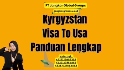 Kyrgyzstan Visa To Usa Panduan Lengkap