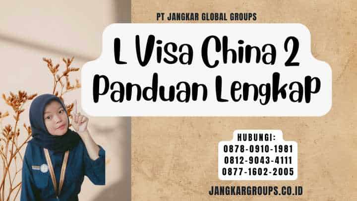 L Visa China 2 Panduan Lengkap