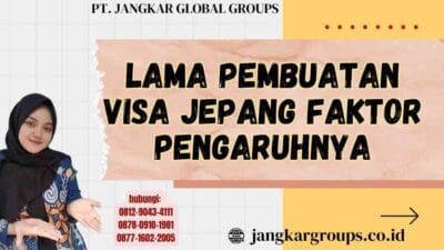Lama Pembuatan Visa Jepang Faktor Pengaruhnya