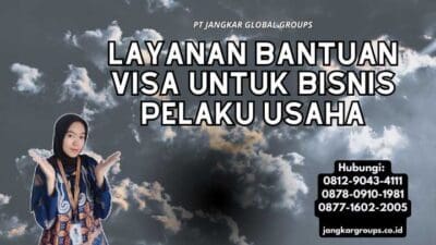 Layanan Bantuan Visa Untuk Bisnis Pelaku Usaha