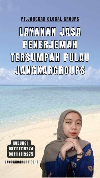 Layanan Jasa Penerjemah Tersumpah Pulau JANGKARGROUPS