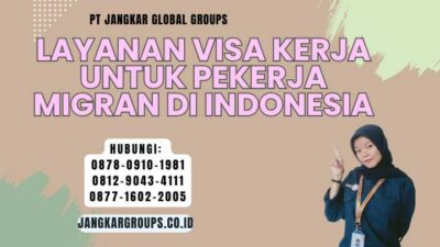 Layanan Visa Kerja Untuk Pekerja Migran di Indonesia