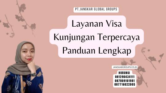 Layanan Visa Kunjungan Terpercaya Panduan Lengkap