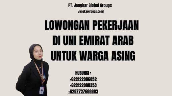 Lowongan Pekerjaan Di Uni Emirat Arab Untuk Warga Asing