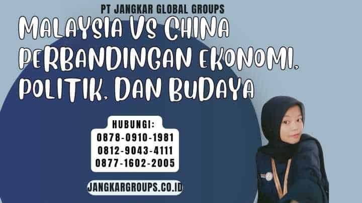 Malaysia Vs China Perbandingan Ekonomi, Politik, dan Budaya