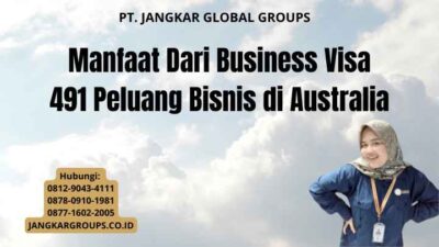 Manfaat Dari Business Visa 491 Peluang Bisnis di Australia