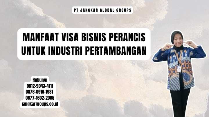 Manfaat Visa Bisnis Perancis untuk Industri Pertambangan