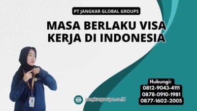 Masa Berlaku Visa Kerja di Indonesia