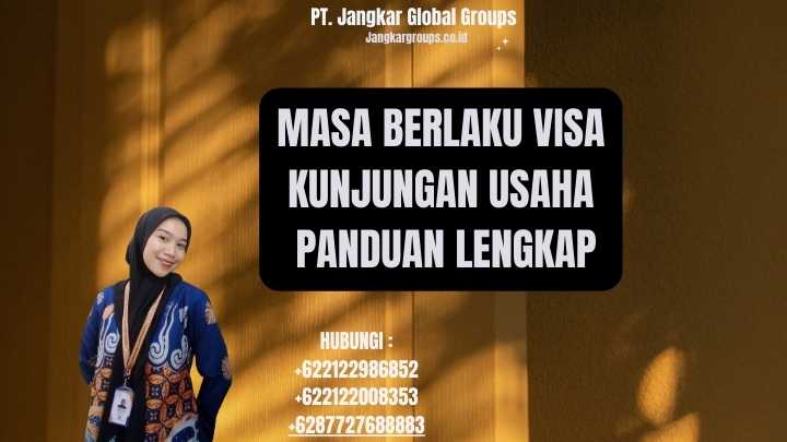 Masa Berlaku Visa Kunjungan Usaha Panduan Lengkap