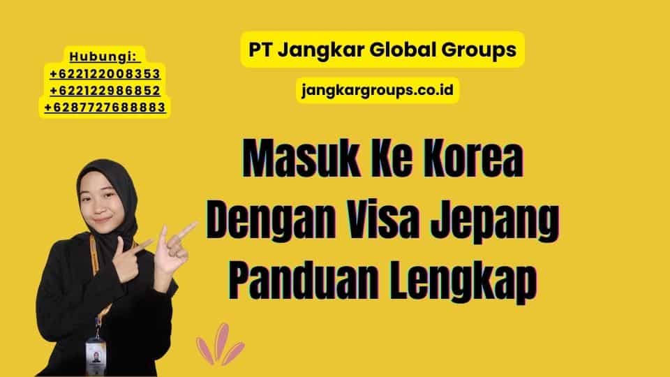 Masuk Ke Korea Dengan Visa Jepang Panduan Lengkap