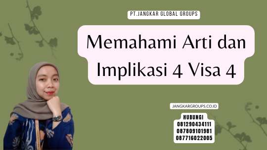 Memahami Arti dan Implikasi 4 Visa 4