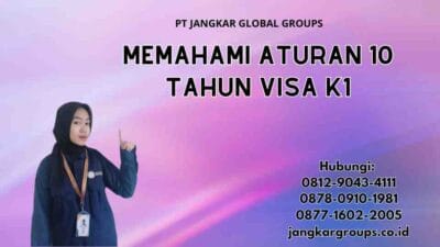 Memahami Aturan 10 Tahun Visa K1