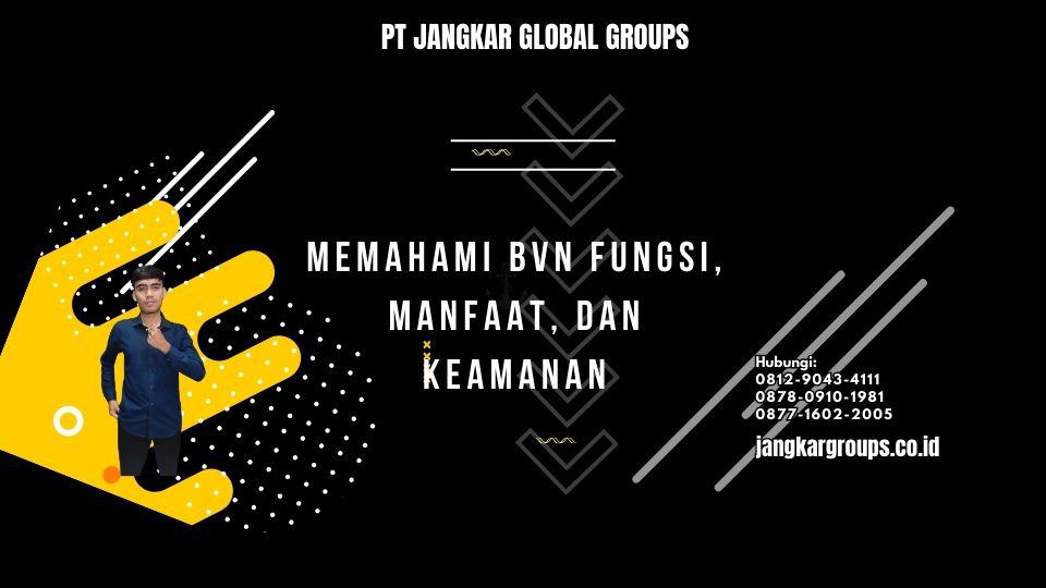 Memahami BVN Fungsi, Manfaat, dan Keamanan