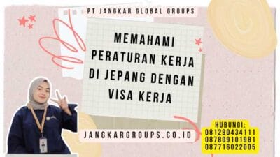 Memahami Peraturan Kerja Di Jepang Dengan Visa Kerja