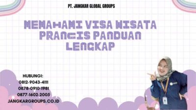 Memahami Visa Wisata Prancis Panduan Lengkap