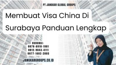 Membuat Visa China Di Surabaya Panduan Lengkap