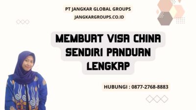 Membuat Visa China Sendiri Panduan Lengkap
