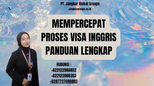 Mempercepat Proses Visa Inggris Panduan Lengkap