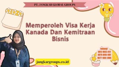 Memperoleh Visa Kerja Kanada Dan Kemitraan Bisnis