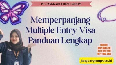 Memperpanjang Multiple Entry Visa Panduan Lengkap