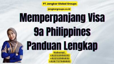 Memperpanjang Visa 9a Philippines Panduan Lengkap