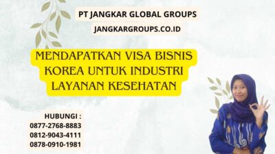 Mendapatkan Visa Bisnis Korea untuk Industri Layanan Kesehatan