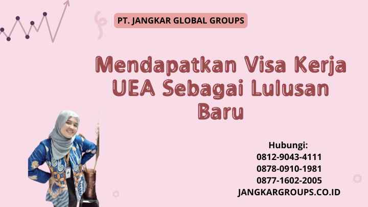 Mendapatkan Visa Kerja UEA Sebagai Lulusan Baru