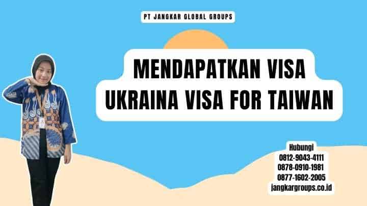 Mendapatkan Visa Ukraina Visa For Taiwan