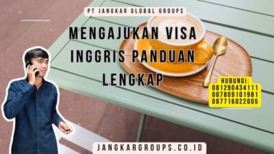 Mengajukan Visa Inggris Panduan Lengkap