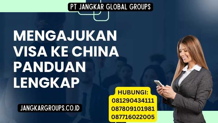 Mengajukan Visa Ke China Panduan Lengkap