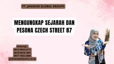 Mengungkap Sejarah dan Pesona Czech Street 87