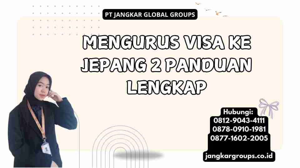Mengurus Visa Ke Jepang 2 Panduan Lengkap