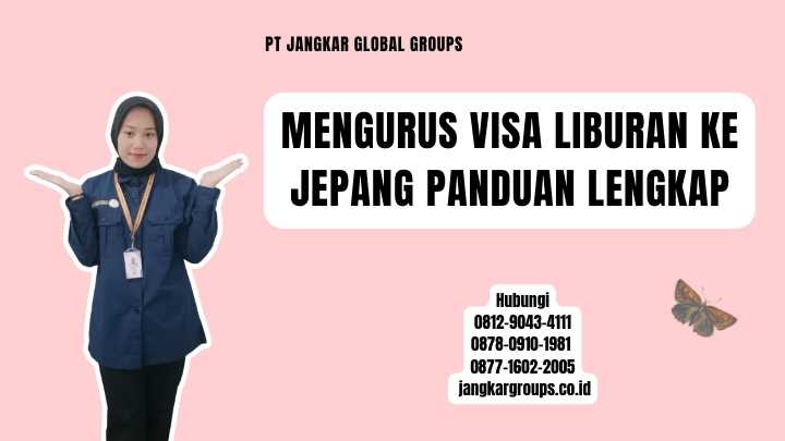 Mengurus Visa Liburan Ke Jepang Panduan Lengkap