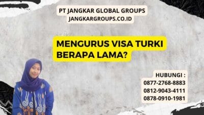 Mengurus Visa Turki Berapa Lama