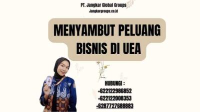 Menyambut Peluang Bisnis Di UEA