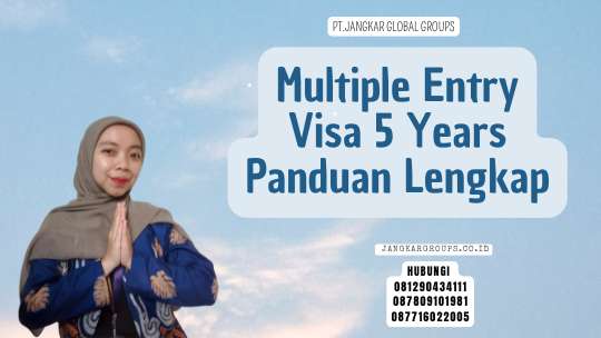 Multiple Entry Visa 5 Years Panduan Lengkap