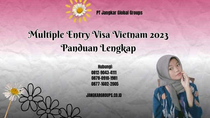 Multiple Entry Visa Vietnam 2023 Panduan Lengkap