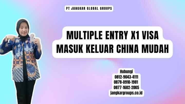 Multiple Entry X1 Visa Masuk Keluar China Mudah