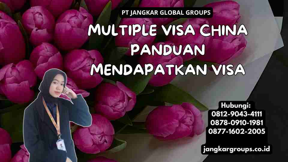 Multiple Visa China Panduan Mendapatkan Visa