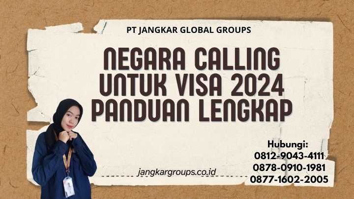 Negara Calling Untuk Visa 2024 Panduan Lengkap