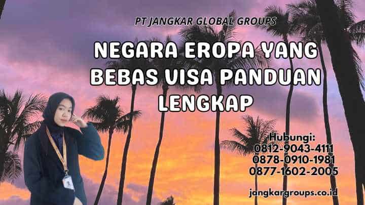 Negara Eropa Yang Bebas Visa Panduan Lengkap