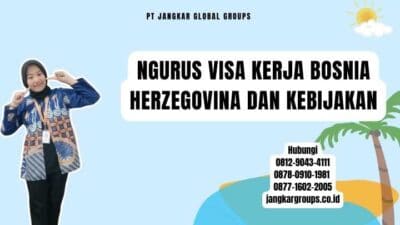 Ngurus Visa Kerja Bosnia Herzegovina Dan Kebijakan