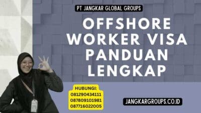 Offshore Worker Visa Panduan Lengkap
